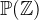 $\mathop {\mathbb P\hbox{}}\nolimits (\mathord {\mathbb Z})$