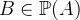 $B\in \mathop {\mathbb P\hbox{}}\nolimits (A)$