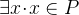 $\exists x \mathord {\mkern 1mu\cdot \mkern 1mu}x \in P$