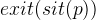 $exit(sit(p))$