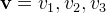 $\mathbf{v}=v_1,v_2,v_3$