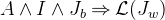 $A \land I \land J_ b \mathbin \Rightarrow \mathcal{L}(J_ w)$