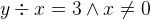 $y\div x=3 \land x\neq 0$