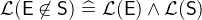 $\mathcal{L}(\textsf{E}\not\in \textsf{S}) \mathrel {\widehat=}\mathcal{L}(\textsf{E}) \land \mathcal{L}(\textsf{S})$