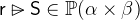 $\textsf{r}\mathbin {\rhd \mkern -14mu-}\textsf{S}\in \mathop {\mathbb P\hbox{}}\nolimits (\alpha \mathbin \times \beta )$