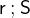 $\textsf{r}\mathbin ;\textsf{S}$