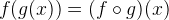 $f(g(x)) = (f\circ g)(x)$