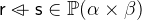 $\textsf{r}\mathbin {\lhd \mkern -9mu-}\textsf{s}\in \mathop {\mathbb P\hbox{}}\nolimits (\alpha \mathbin \times \beta )$