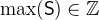 $\max (\textsf{S})\in \mathord {\mathbb Z}$