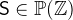 $\textsf{S}\in \mathop {\mathbb P\hbox{}}\nolimits (\mathord {\mathbb Z})$