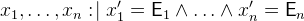 $x_1,\ldots ,x_ n \mathrel {:\mkern 1mu\mid }x_1’ = \textsf{E}_1 \land \ldots \land x_ n’ = \textsf{E}_ n$