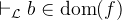 $\vdash _{\mathcal L} b \in \mathop {\mathrm{dom}}\nolimits (f)$