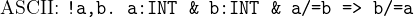 \[  \textrm{ASCII: } \texttt{!a,b.\  a:INT \&  b:INT \&  a/=b => b/=a}  \]