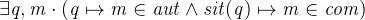 $\it  \exists q, m \cdot (q \mapsto m \in aut \wedge sit(q) \mapsto m \in com) $