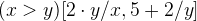 $(x>y)[2\cdot y/x,5+2/y]$