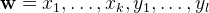 $\mathbf{w}= x_1,\ldots ,x_ k,y_1,\ldots ,y_ l$