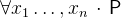 $\forall x_1\ldots ,x_ n~ \mathord {\mkern 1mu\cdot \mkern 1mu}~ \textsf{P}$