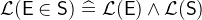 $\mathcal{L}(\textsf{E}\in \textsf{S}) \mathrel {\widehat=}\mathcal{L}(\textsf{E}) \land \mathcal{L}(\textsf{S})$