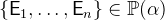 $\{ \textsf{E}_1,\ldots ,\textsf{E}_ n\} \in \mathop {\mathbb P\hbox{}}\nolimits (\alpha )$