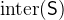 $\mathrm{inter}(\textsf{S})$