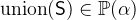 $\mathrm{union}(\textsf{S})\in \mathop {\mathbb P\hbox{}}\nolimits (\alpha )$