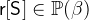 $\textsf{r}[\textsf{S}]\in \mathop {\mathbb P\hbox{}}\nolimits (\beta )$