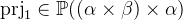 $\mathop {\mathrm{prj}_1}\nolimits \in \mathop {\mathbb P\hbox{}}\nolimits ((\alpha \mathbin \times \beta )\mathbin \times \alpha )$