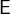 $\mathsf{\textsf{E}}$