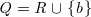 $\it  Q = R \mathbin {\mkern 1mu\cup \mkern 1mu}\{  b\}  $