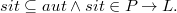 \[  sit \subseteq aut \land sit \in P \mathbin \rightarrow L.  \]
