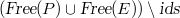 $(\textsl{Free}(P)\cup \textsl{Free}(E))\setminus \textsl{ids}$