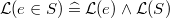 $\mathcal{L}(e\in S) \mathrel {\widehat=}\mathcal{L}(e) \land \mathcal{L}(S)$
