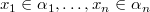 $x_1\in \alpha _1, \ldots , x_ n\in \alpha _ n$