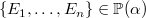 $\{ E_1,\ldots ,E_ n\} \in \mathop {\mathbb P\hbox{}}\nolimits (\alpha )$