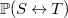 $\mathop {\mathbb P\hbox{}}\nolimits (S\mathbin \leftrightarrow T)$