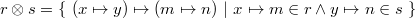 $r\mathbin \otimes s = \{ ~ (x\mapsto y)\mapsto (m\mapsto n)~ |~ x\mapsto m\in r \land y\mapsto n\in s ~ \} $