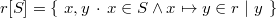 $r[S] = \{ ~ x,y~ \mathord {\mkern 1mu\cdot \mkern 1mu}~ x\in S\land x\mapsto y\in r~ |~ y~ \} $