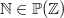 $\mathord {\mathbb N}\in \mathop {\mathbb P\hbox{}}\nolimits (\mathord {\mathbb Z})$