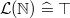 $\mathcal{L}(\mathord {\mathbb N}) \mathrel {\widehat=}\mathord {\top }$