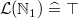 $\mathcal{L}(\mathord {\mathbb N}_1) \mathrel {\widehat=}\mathord {\top }$