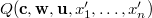 $Q(\mathbf{c},\mathbf{w},\mathbf{u},x_1’,\ldots ,x_ n’)$