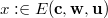 $x \mathrel {:\mkern 1mu\in }E_{}(\mathbf{c},\mathbf{w},\mathbf{u})$