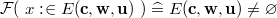 $\mathcal{F}(~ x \mathrel {:\mkern 1mu\in }E_{}(\mathbf{c},\mathbf{w},\mathbf{u})~ ) \mathrel {\widehat=}E_{}(\mathbf{c},\mathbf{w},\mathbf{u})\neq \emptyset $